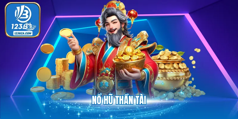 Nổ Hũ Thần Tài - Đặt Cược Nhận Thưởng Giá Trị Cao
