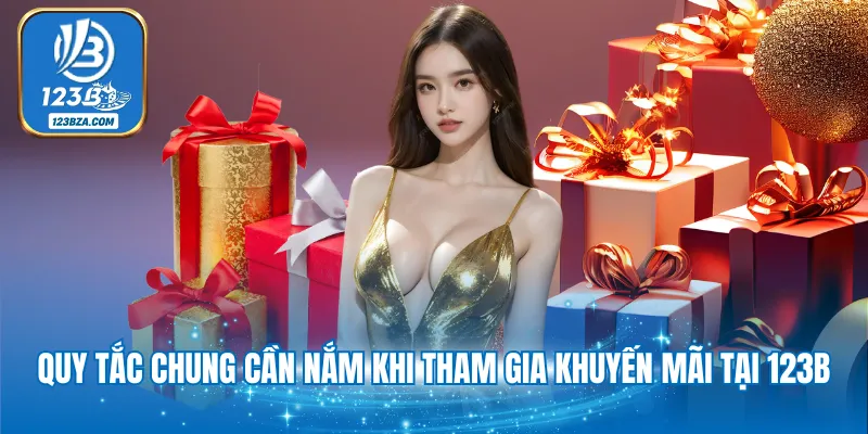 Quy tắc chung cần nắm khi tham gia khuyến mãi tại 123B